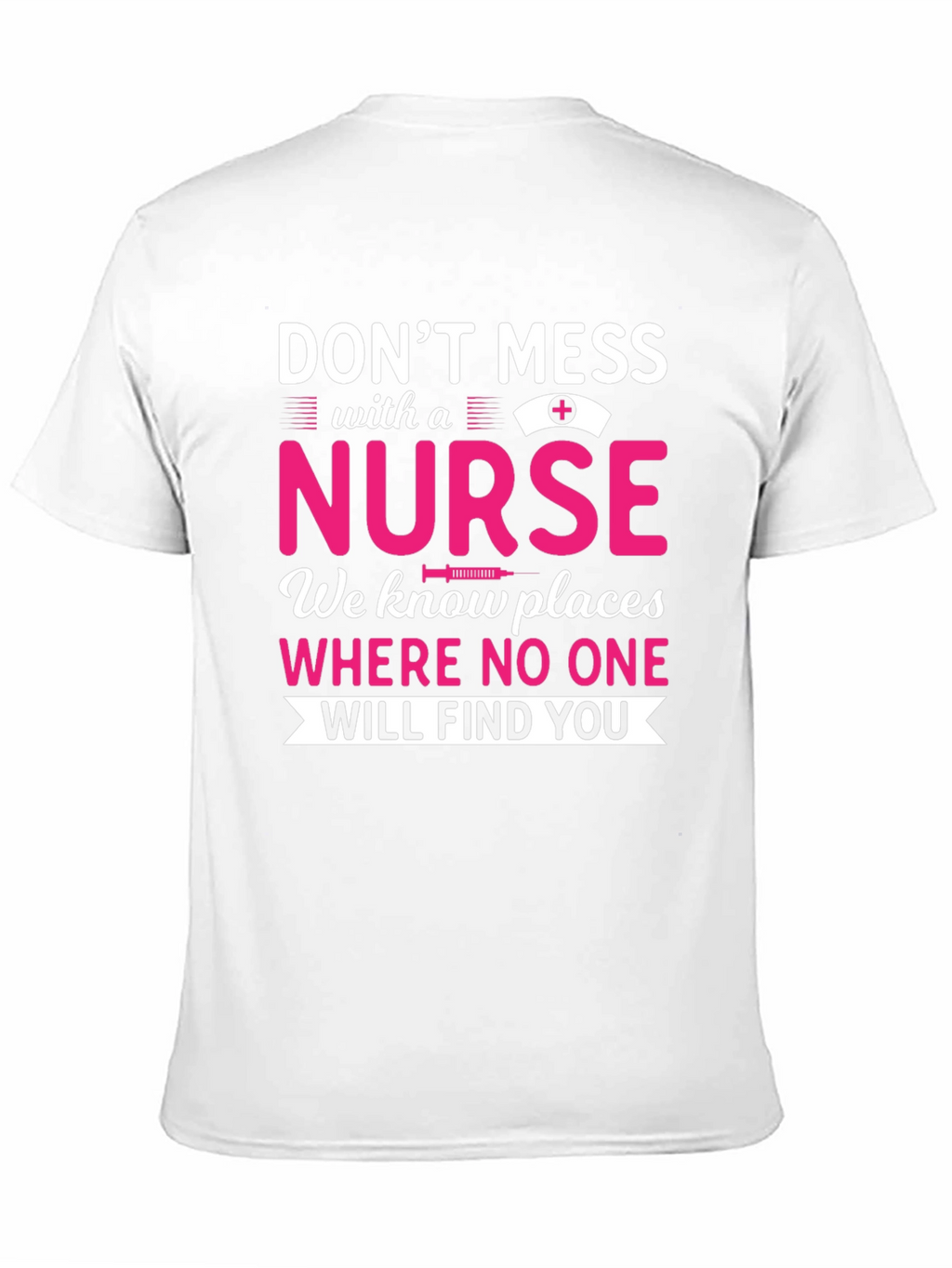 Dont Mess With a Nurse T-Shirt