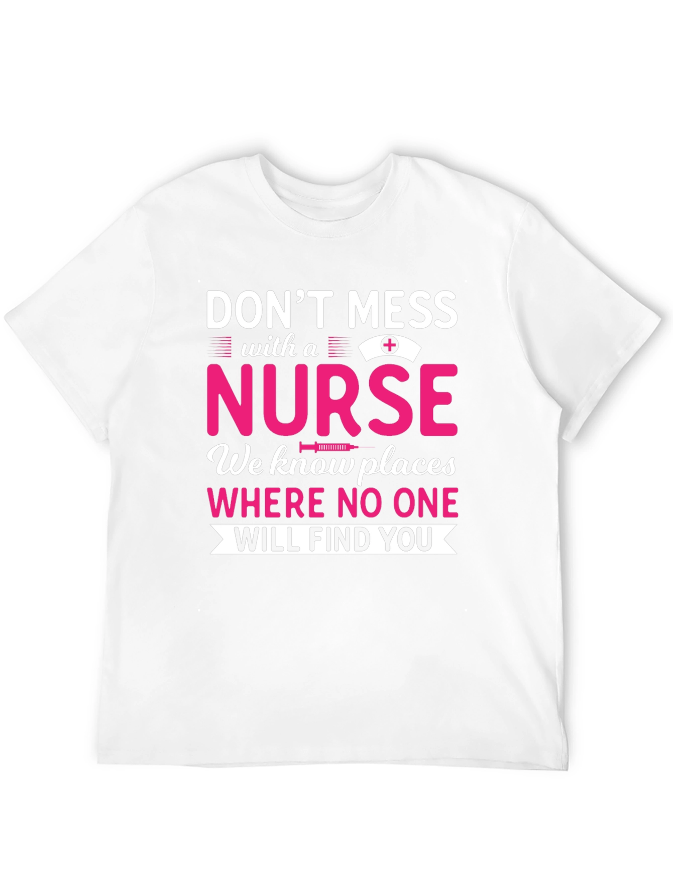 Dont Mess With a Nurse T-Shirt