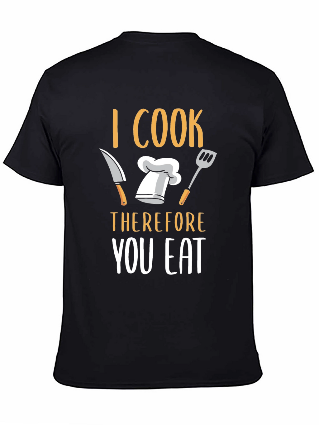 I Cook Therefore You Eat T-Shirt