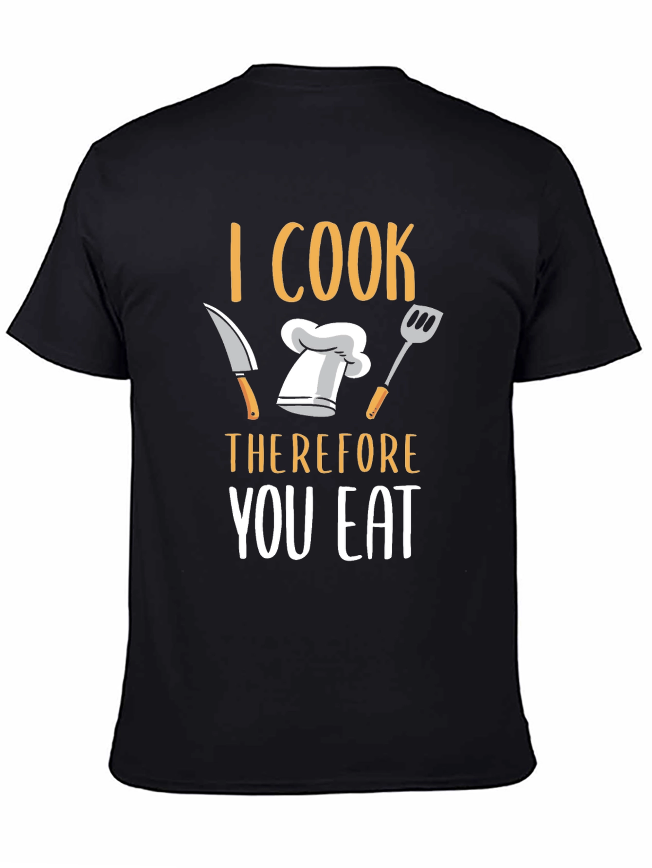 I Cook Therefore You Eat T-Shirt