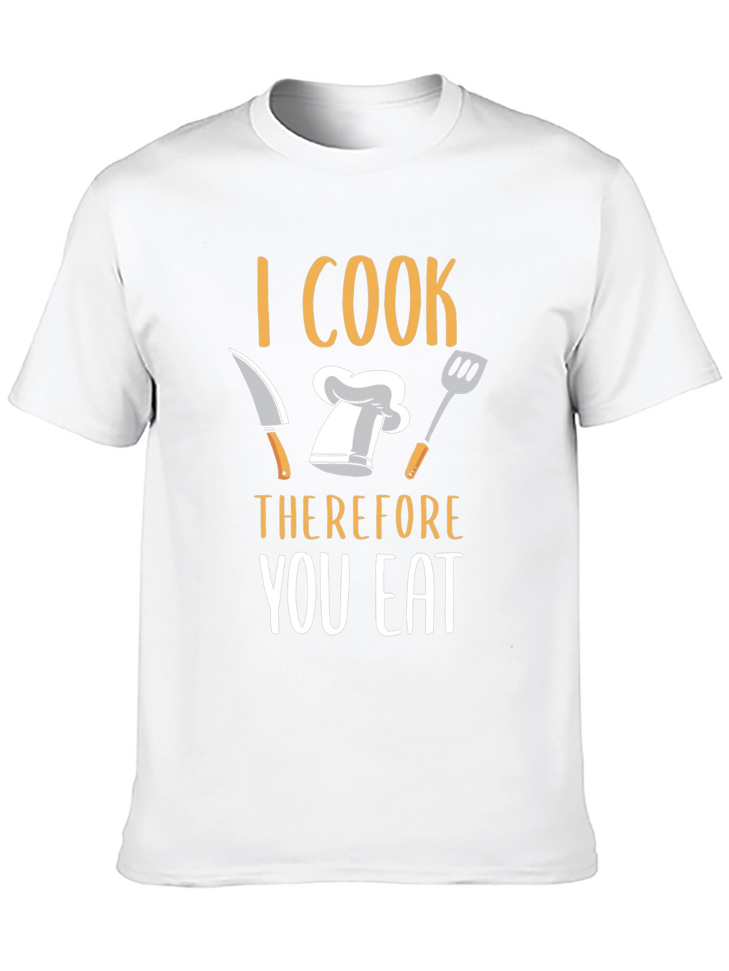I Cook Therefore You Eat T-Shirt