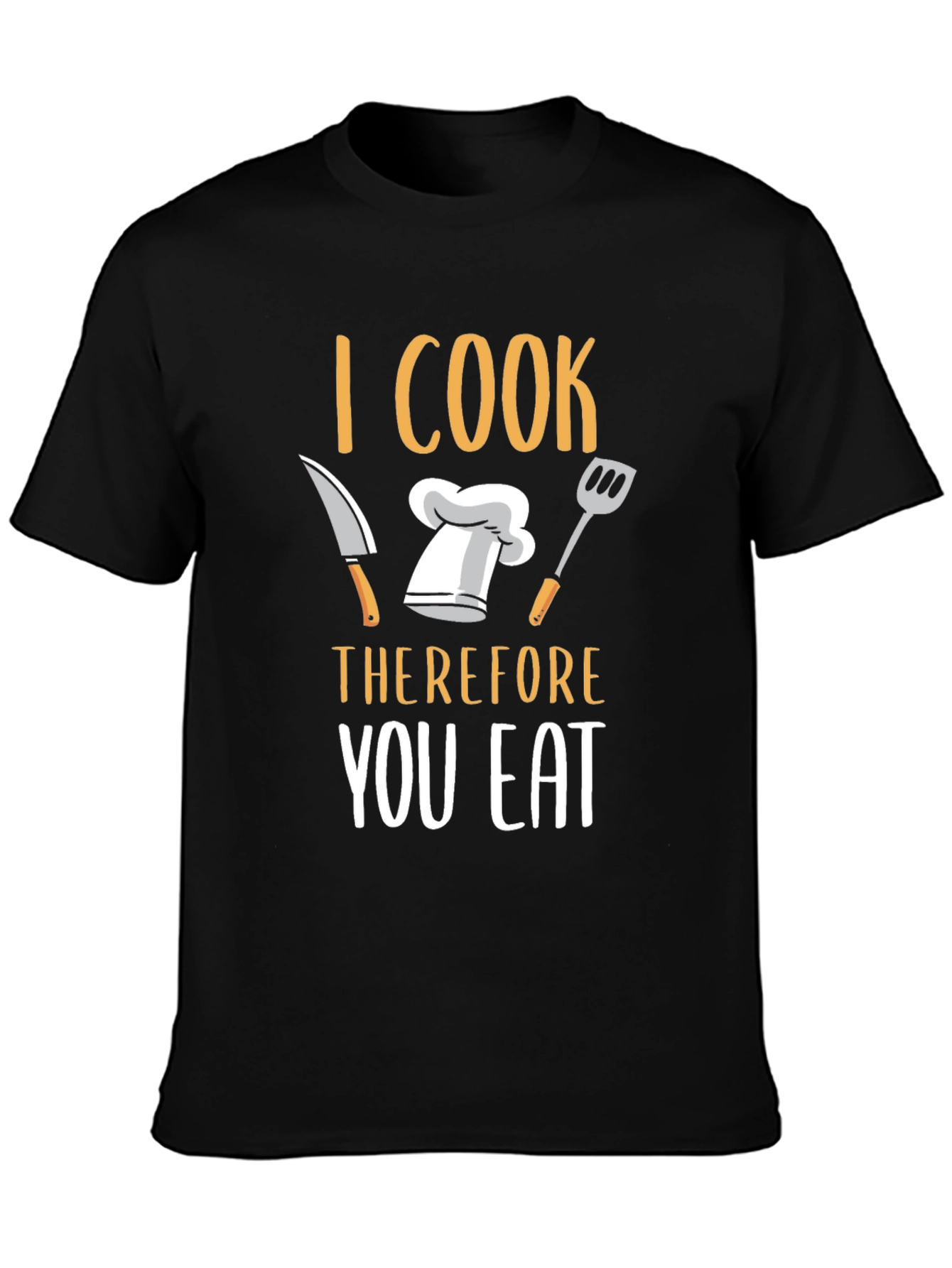 I Cook Therefore You Eat T-Shirt