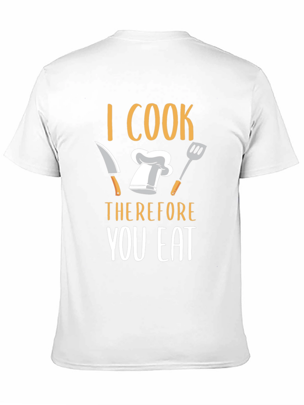 I Cook Therefore You Eat T-Shirt