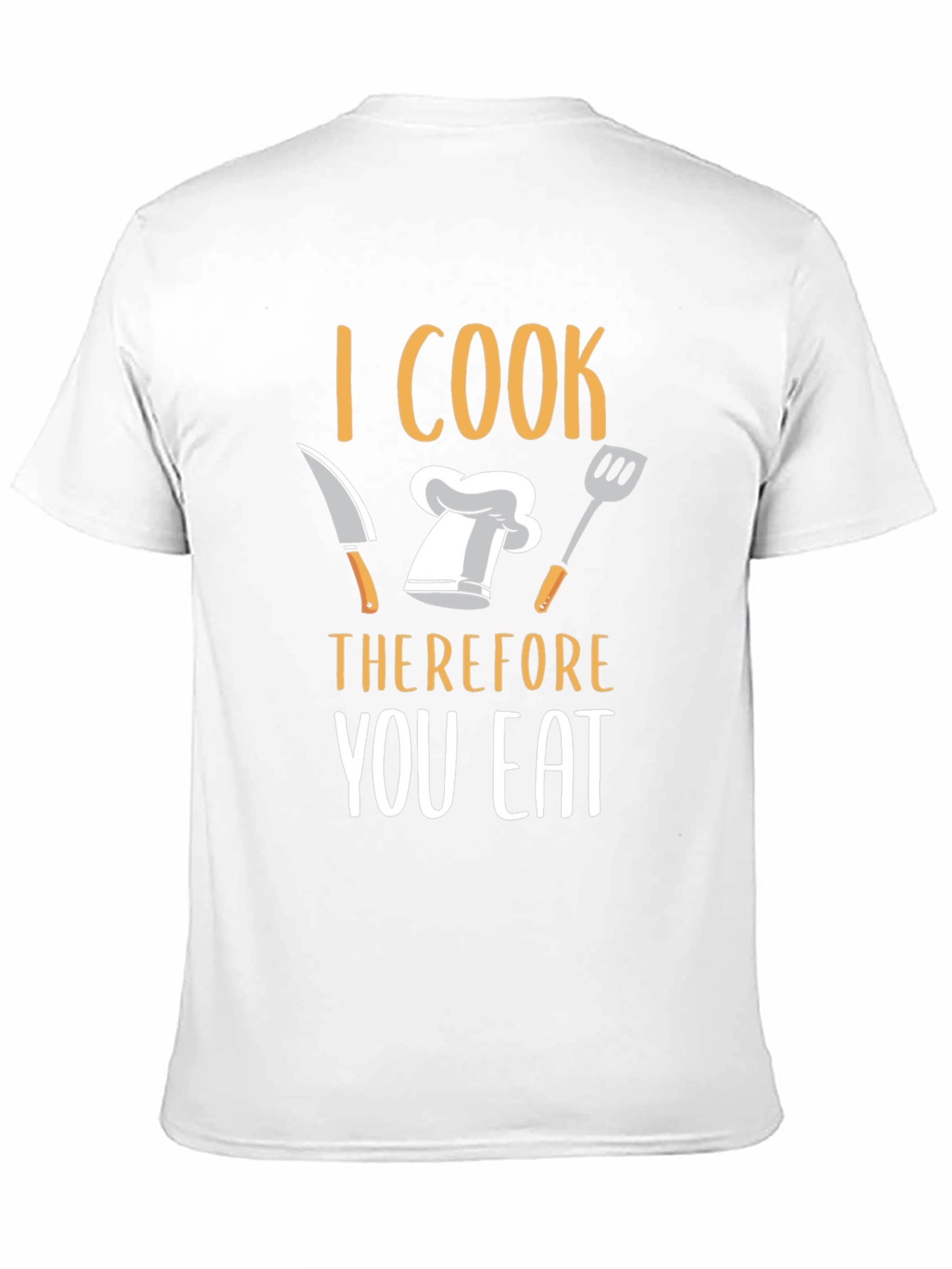 I Cook Therefore You Eat T-Shirt