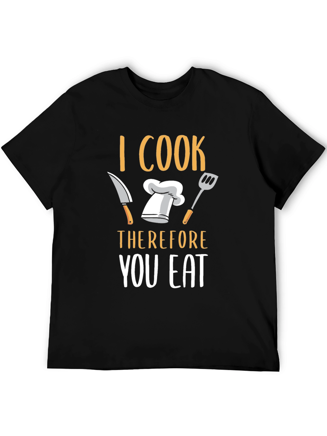 I Cook Therefore You Eat T-Shirt