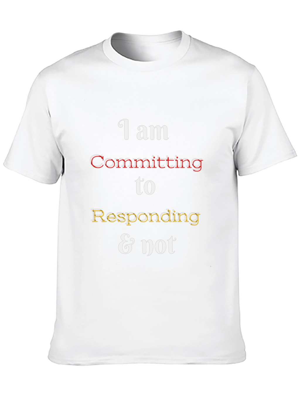 Funny Responding & Not Graphic Tee