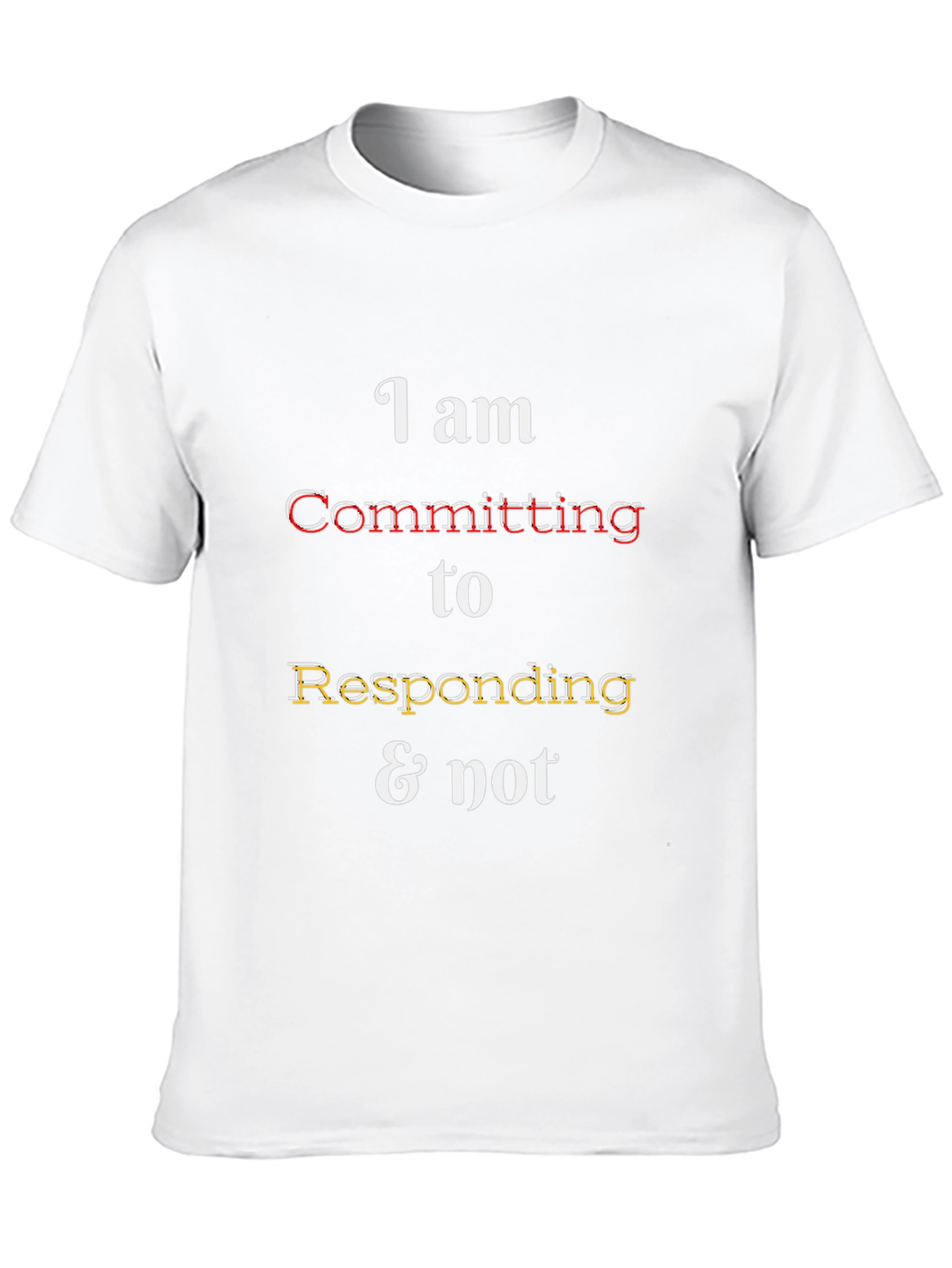 Funny Responding & Not Graphic Tee