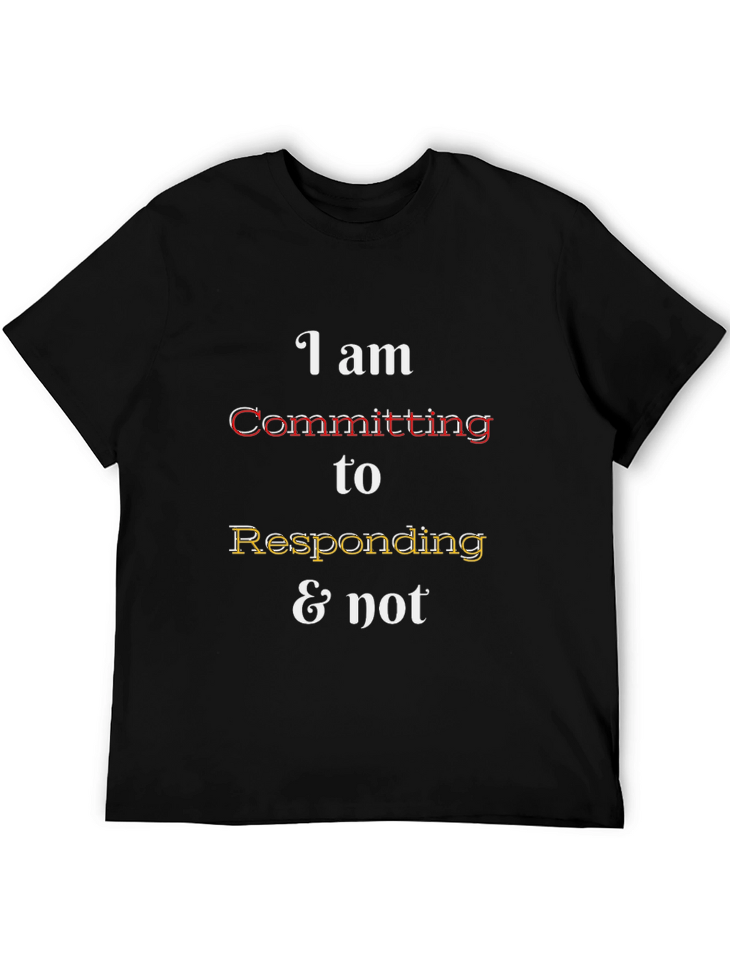 Funny Responding & Not Graphic Tee