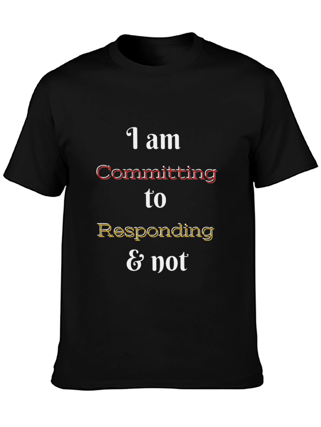 Funny Responding & Not Graphic Tee
