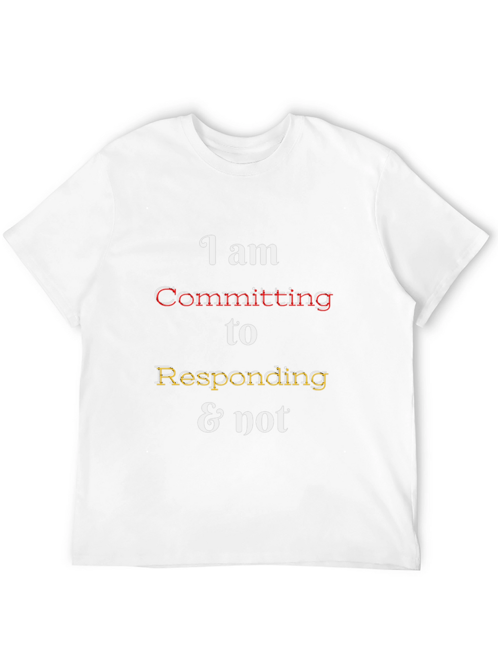 Funny Responding & Not Graphic Tee