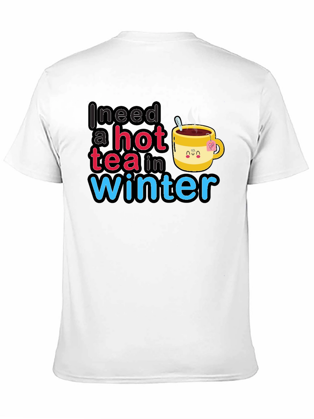 I Need a Hot Tea in Winter T-Shirt