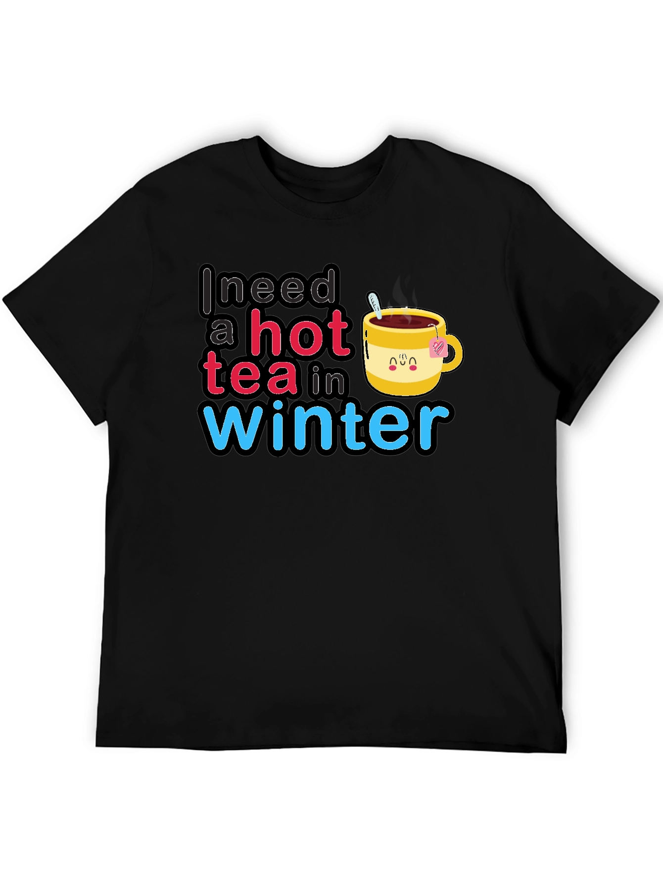 I Need a Hot Tea in Winter T-Shirt