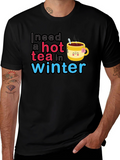 I Need a Hot Tea in Winter T-Shirt