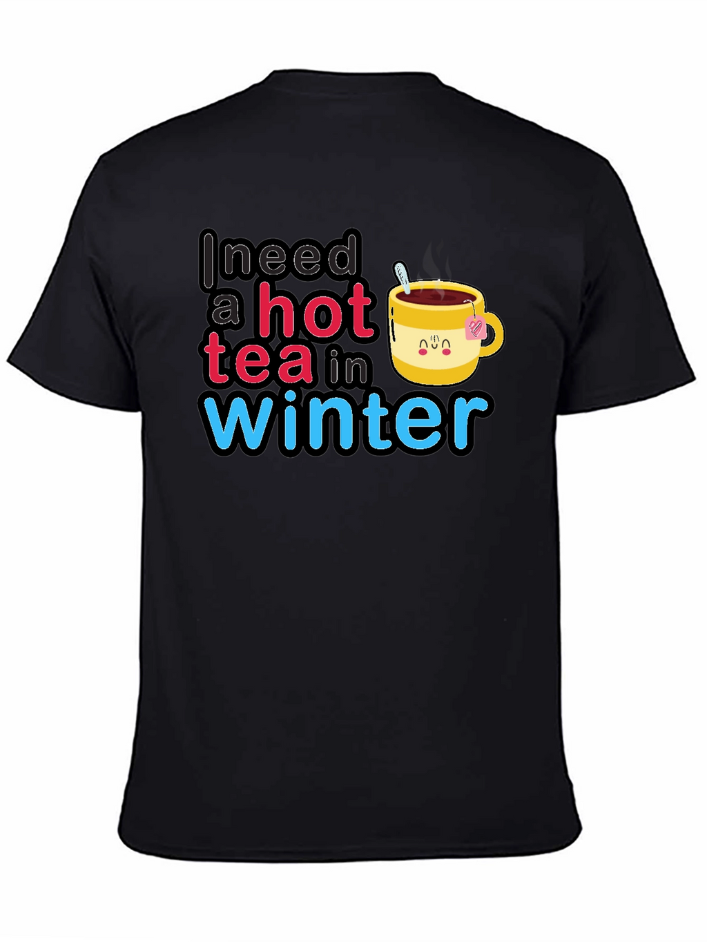 I Need a Hot Tea in Winter T-Shirt