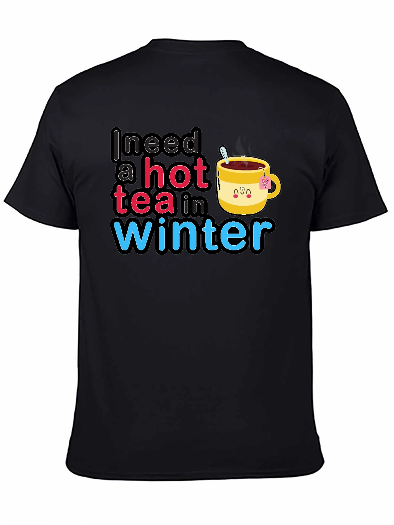 I Need a Hot Tea in Winter T-Shirt