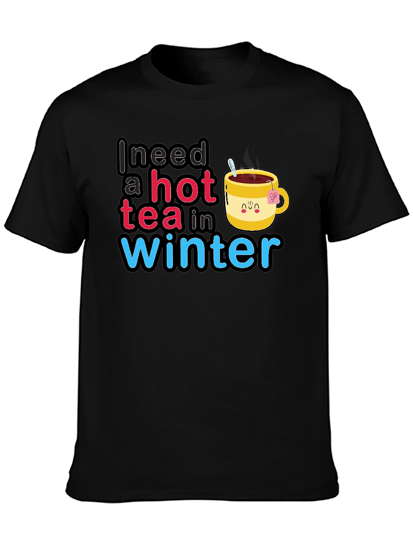 I Need a Hot Tea in Winter T-Shirt