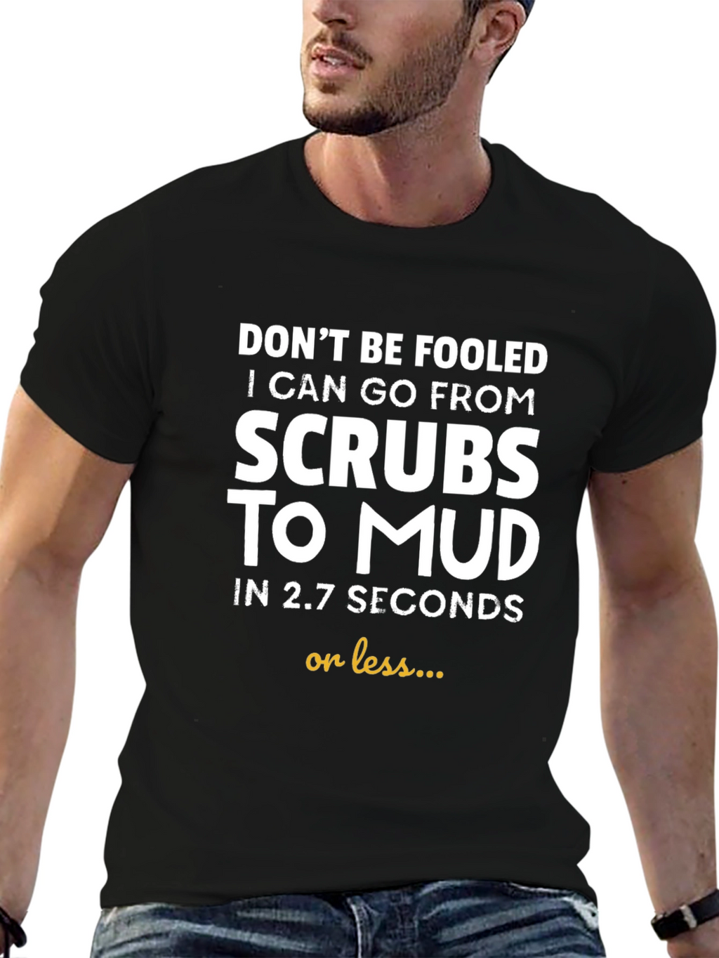 Funny Scrub to Mud T-Shirt