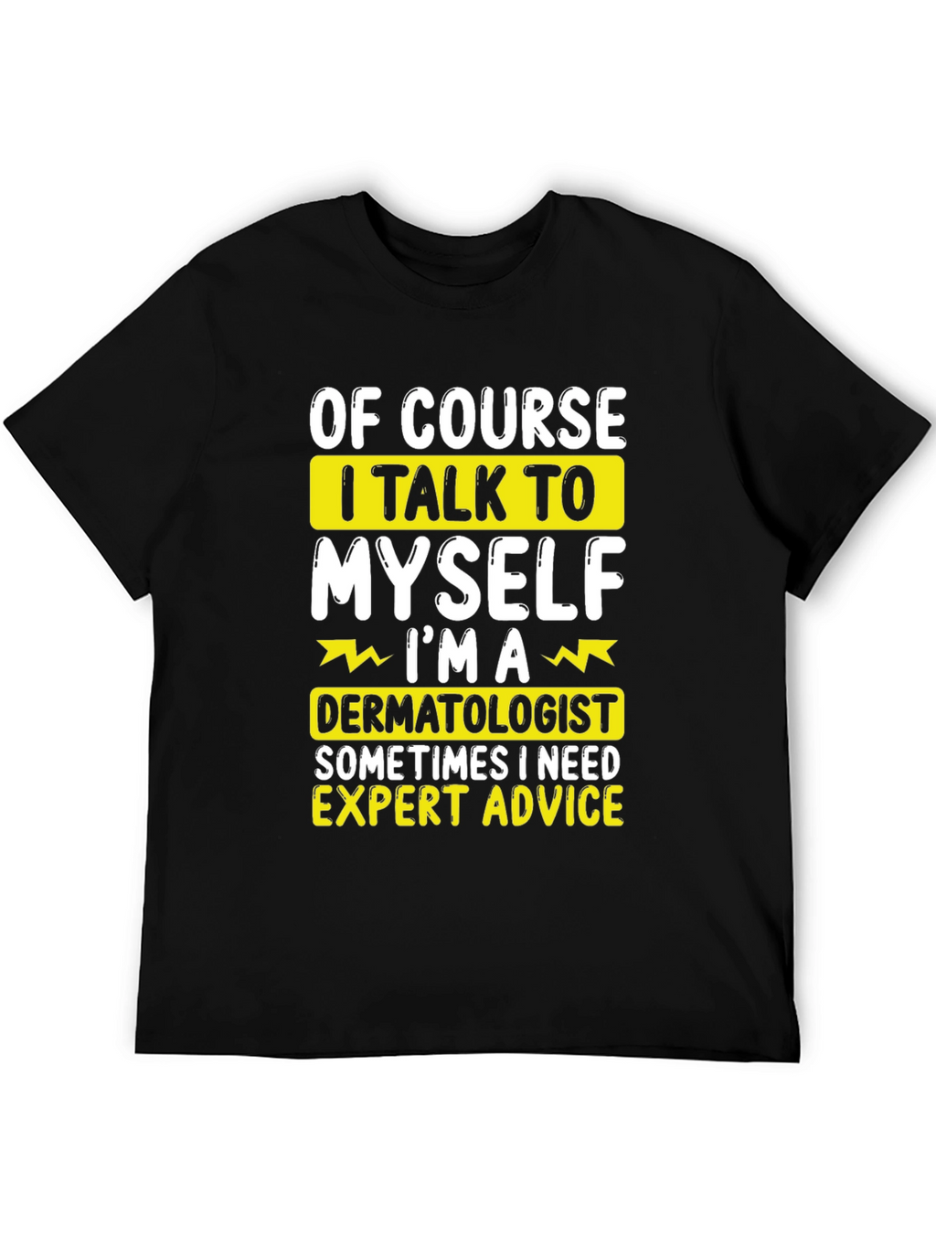 Funny Dermatologist T-Shirt: Expert Advice