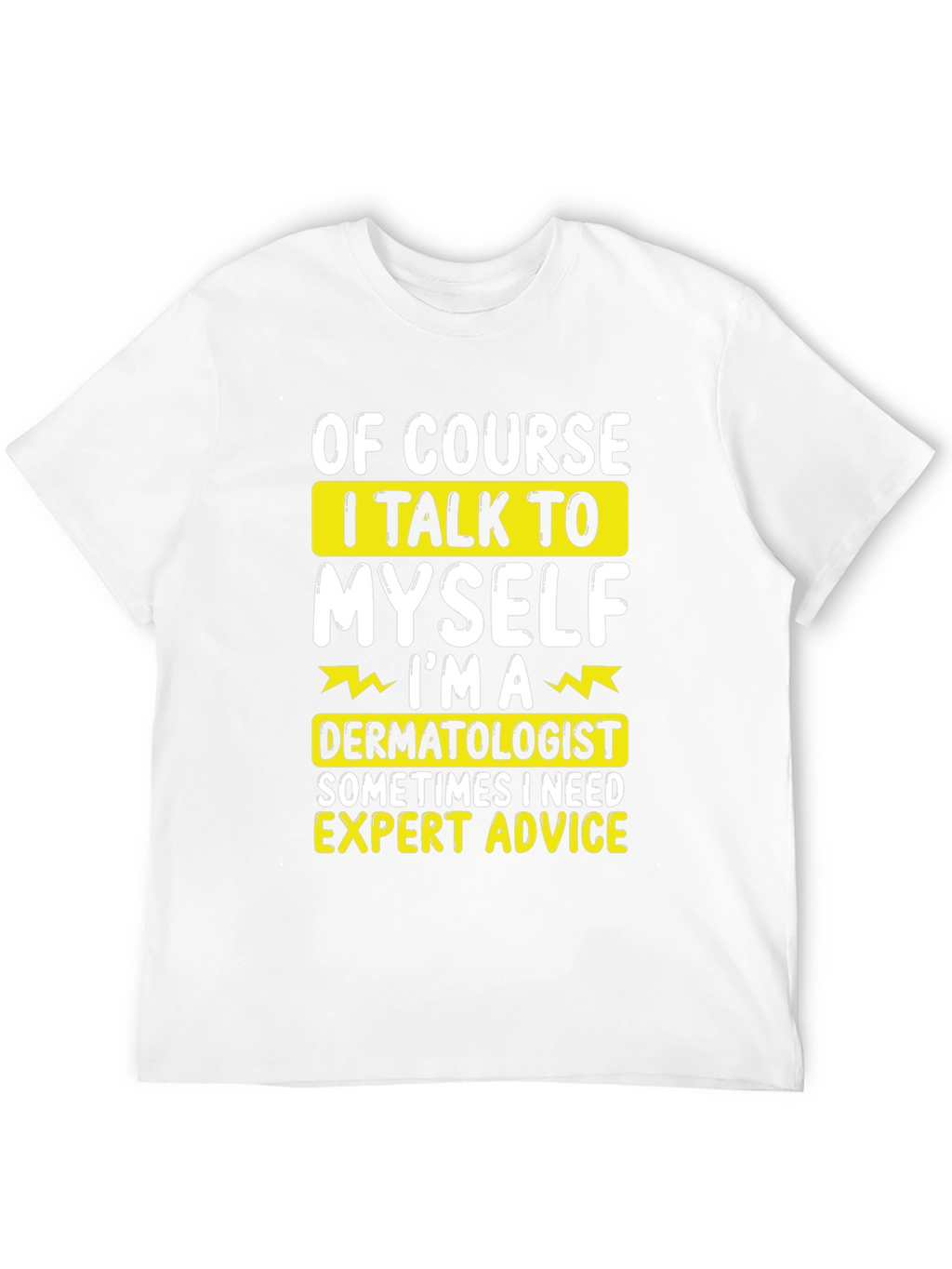 Funny Dermatologist T-Shirt: Expert Advice