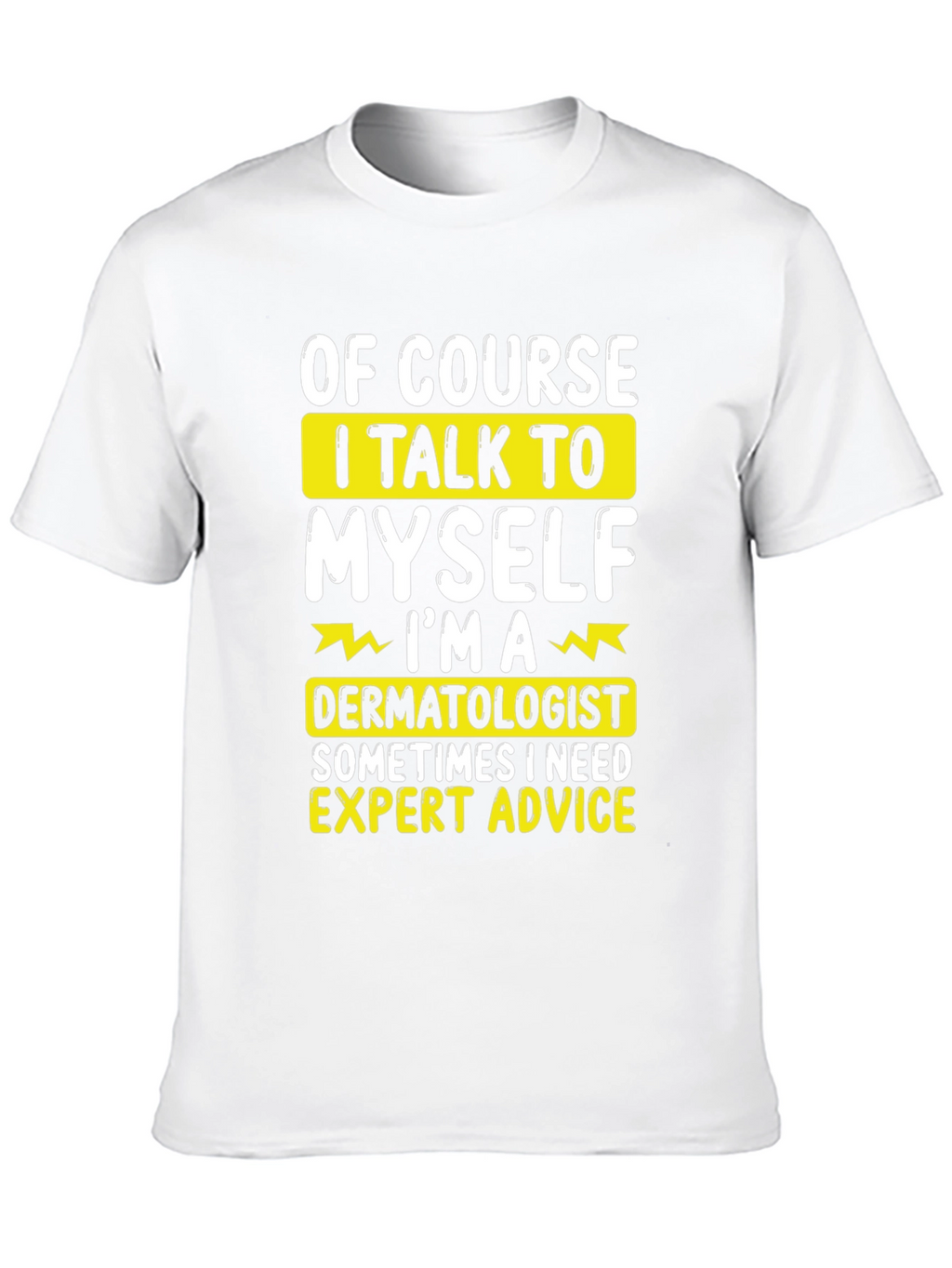 Funny Dermatologist T-Shirt: Expert Advice
