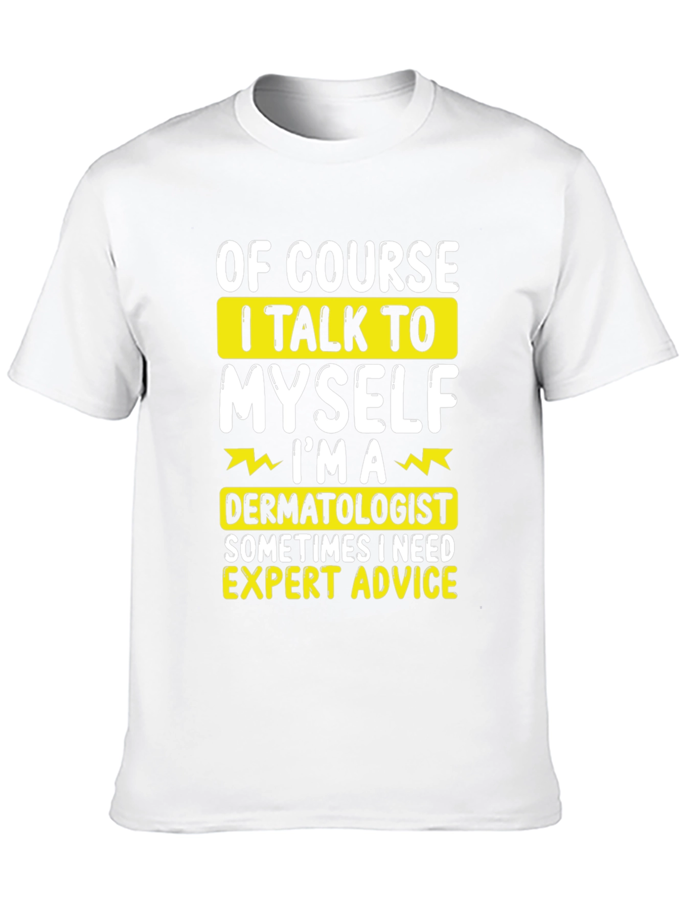 Funny Dermatologist T-Shirt: Expert Advice