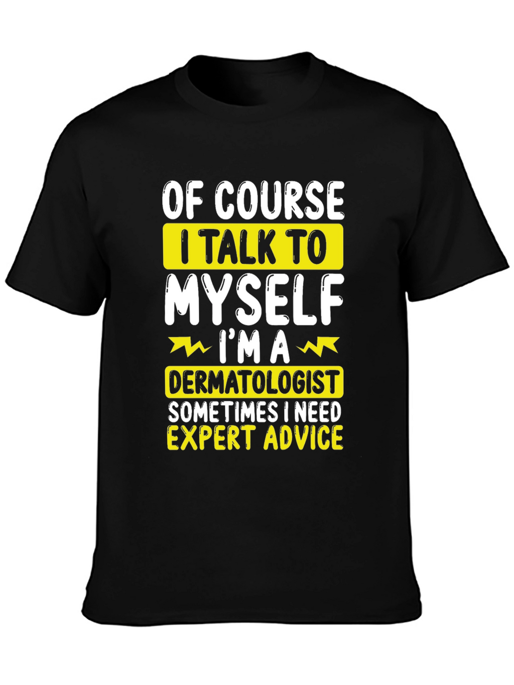 Funny Dermatologist T-Shirt: Expert Advice
