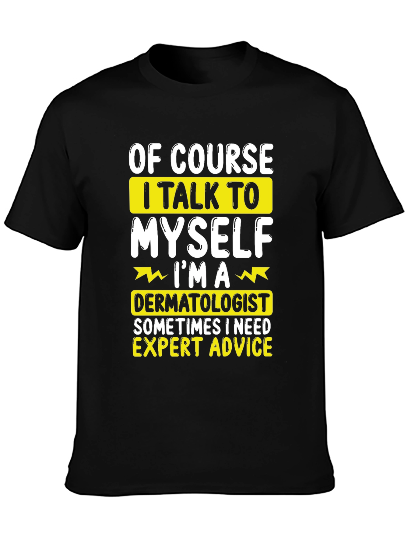 Funny Dermatologist T-Shirt: Expert Advice