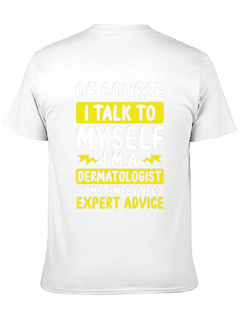 Funny Dermatologist T-Shirt: Expert Advice