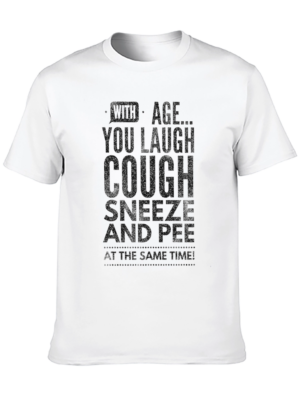Humorous With Age... Black Graphic T-Shirt