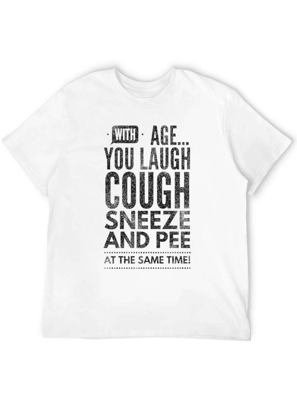 Humorous With Age... Black Graphic T-Shirt
