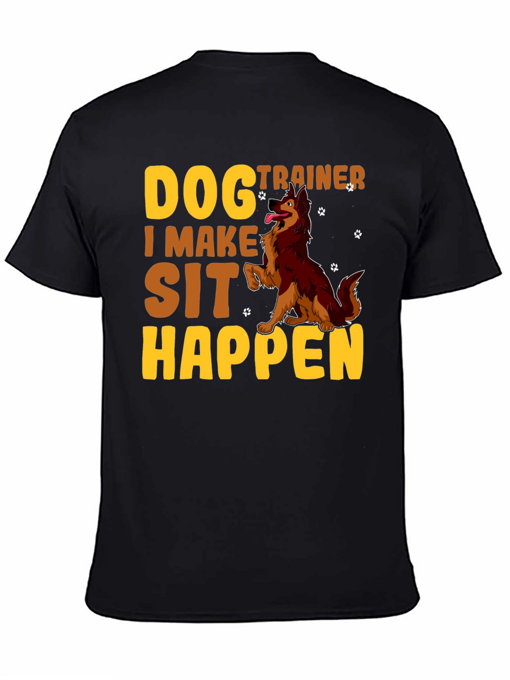 Dog Trainer T-Shirt - I Make Sit Happen