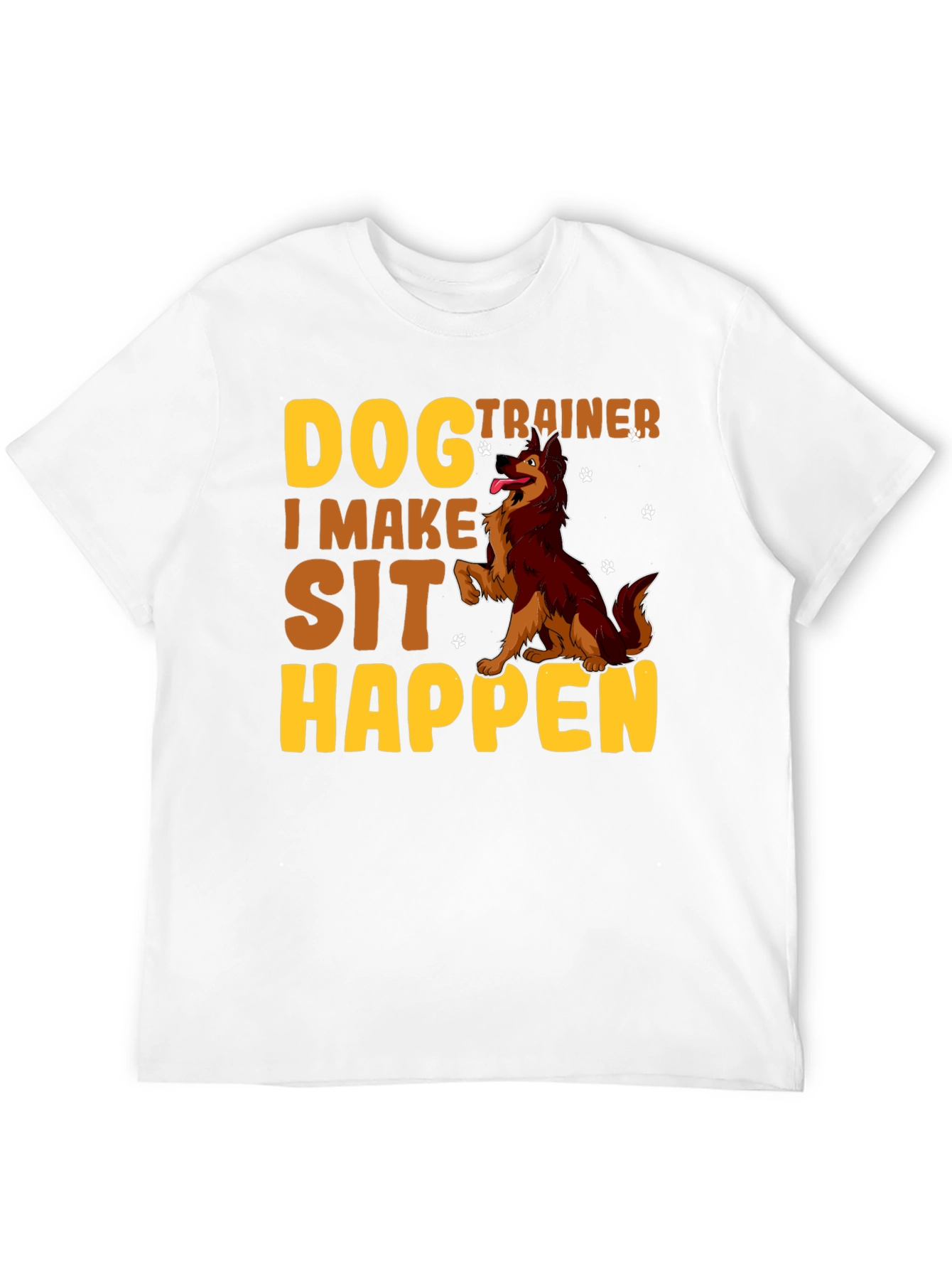 Dog Trainer T-Shirt - I Make Sit Happen