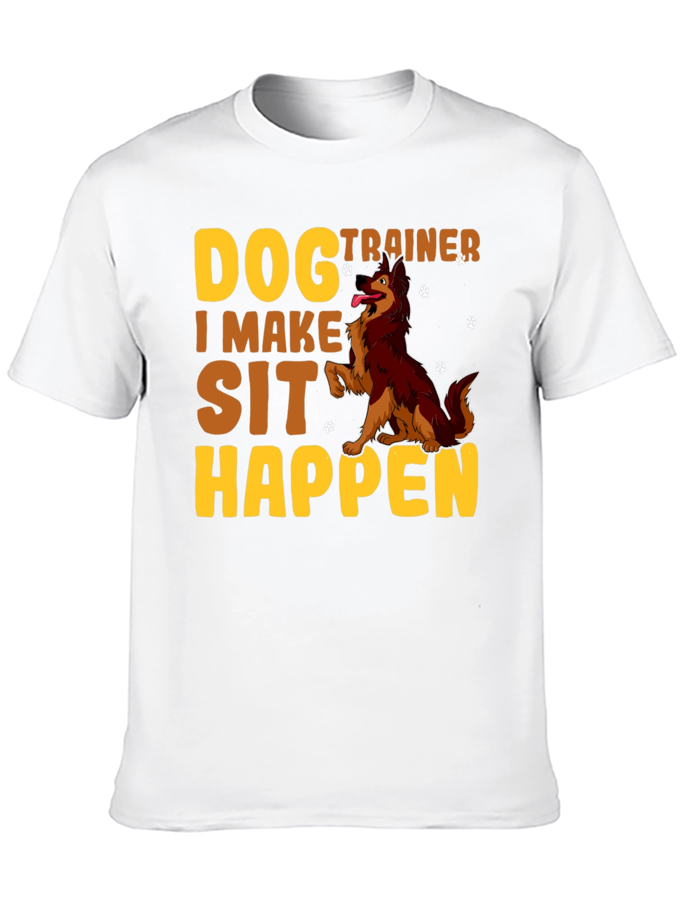 Dog Trainer T-Shirt - I Make Sit Happen