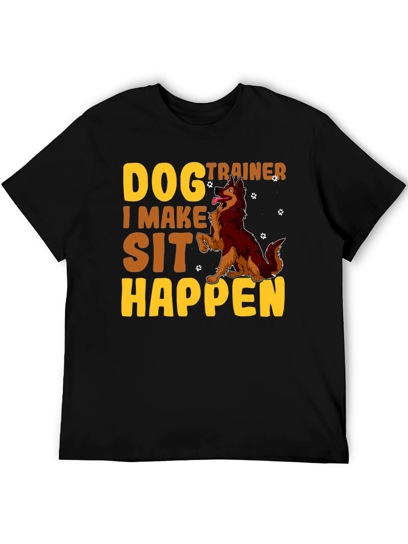 Dog Trainer T-Shirt - I Make Sit Happen