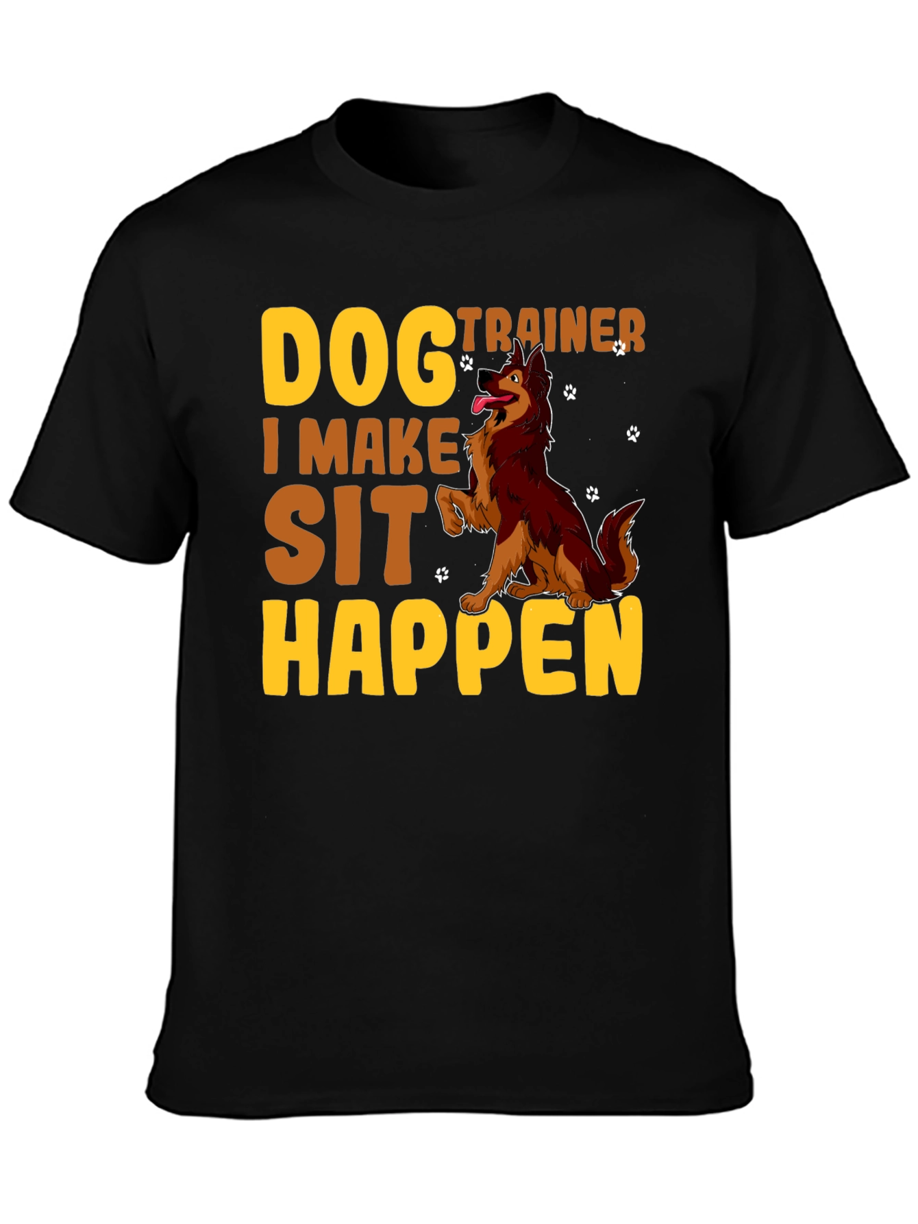 Dog Trainer T-Shirt - I Make Sit Happen