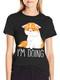 Im Doing Cat T-Shirt - Comfort & Style