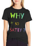 Why So Satty? Graphic T-Shirt