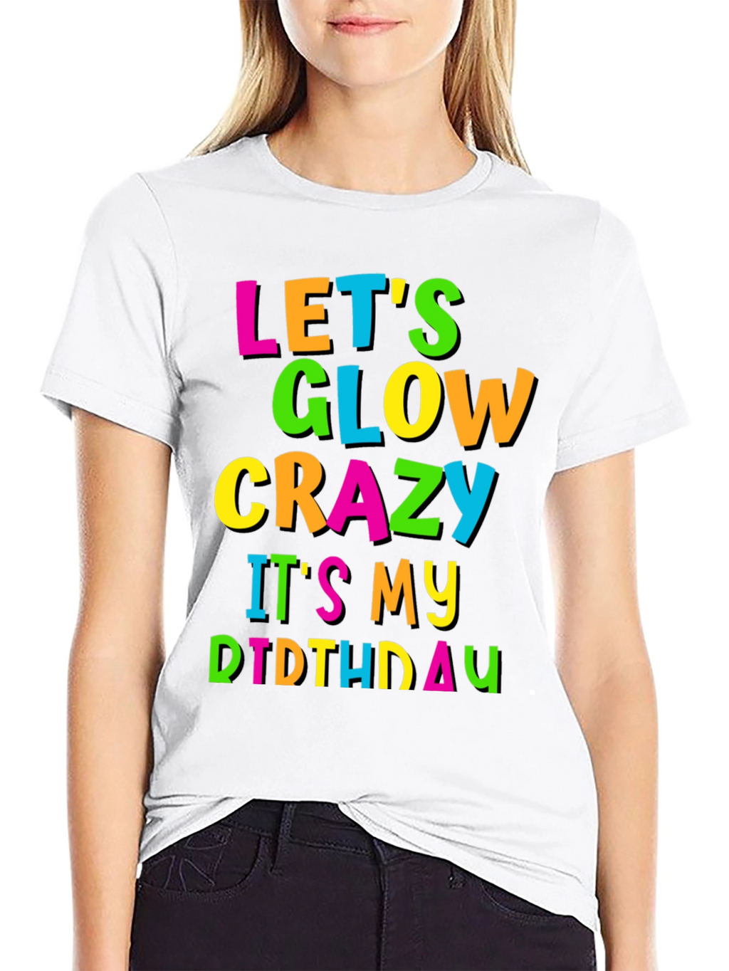 Lets Glow Crazy Birthday T-Shirt