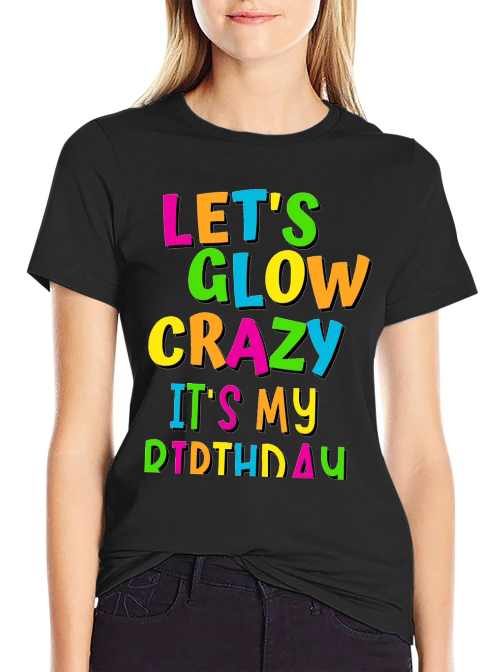 Lets Glow Crazy Birthday T-Shirt