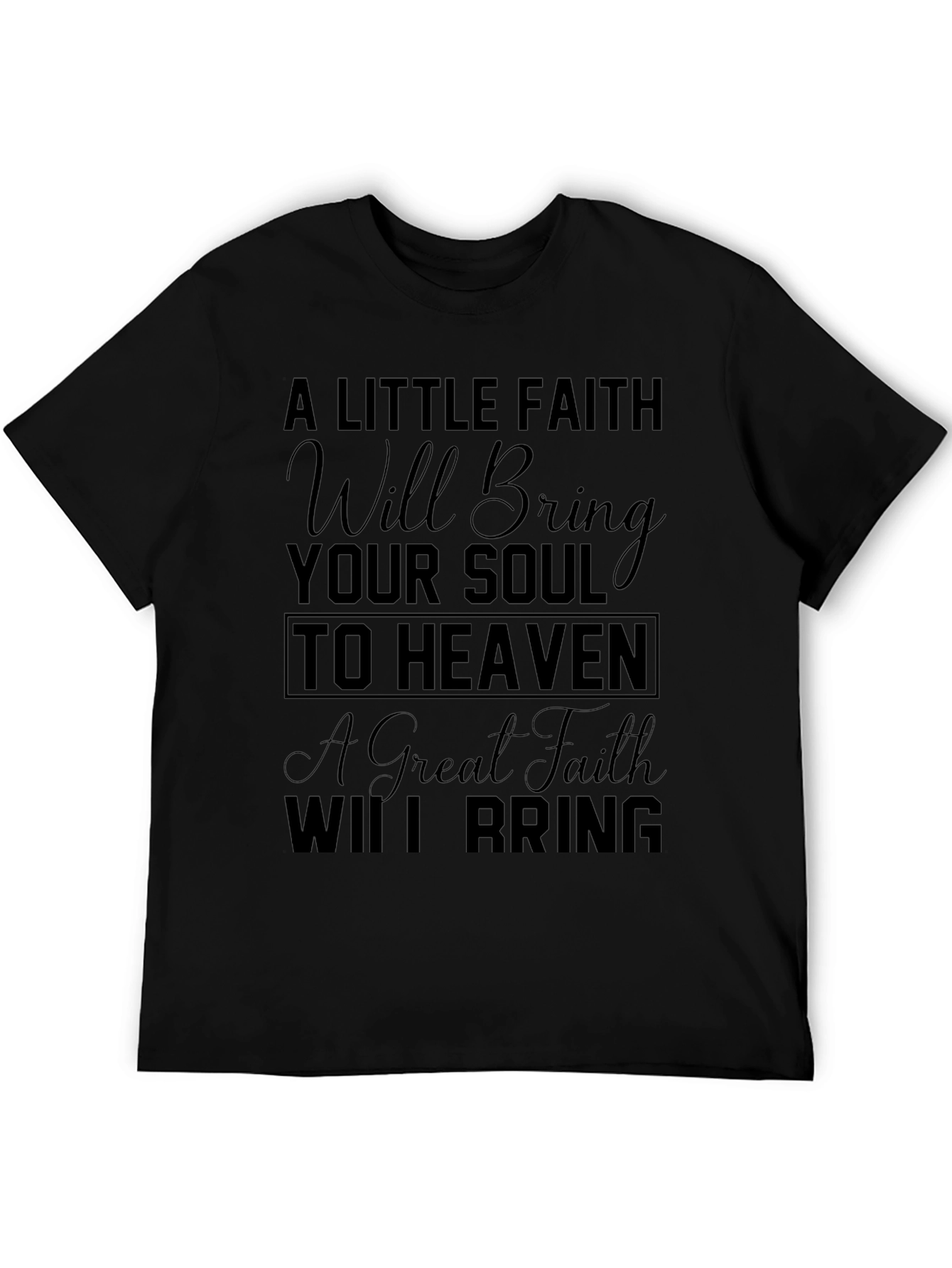 Faith Will Bring Your Soul to Heaven T-Shirt