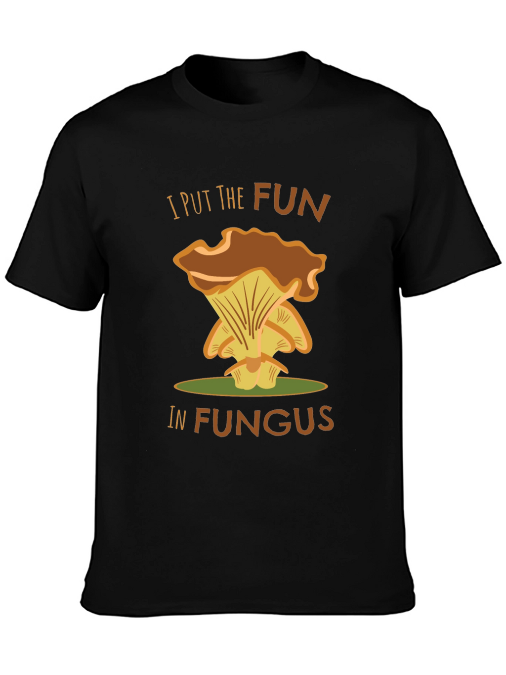 Fun-Guy T-Shirt - I Put the Fun in Fungus!