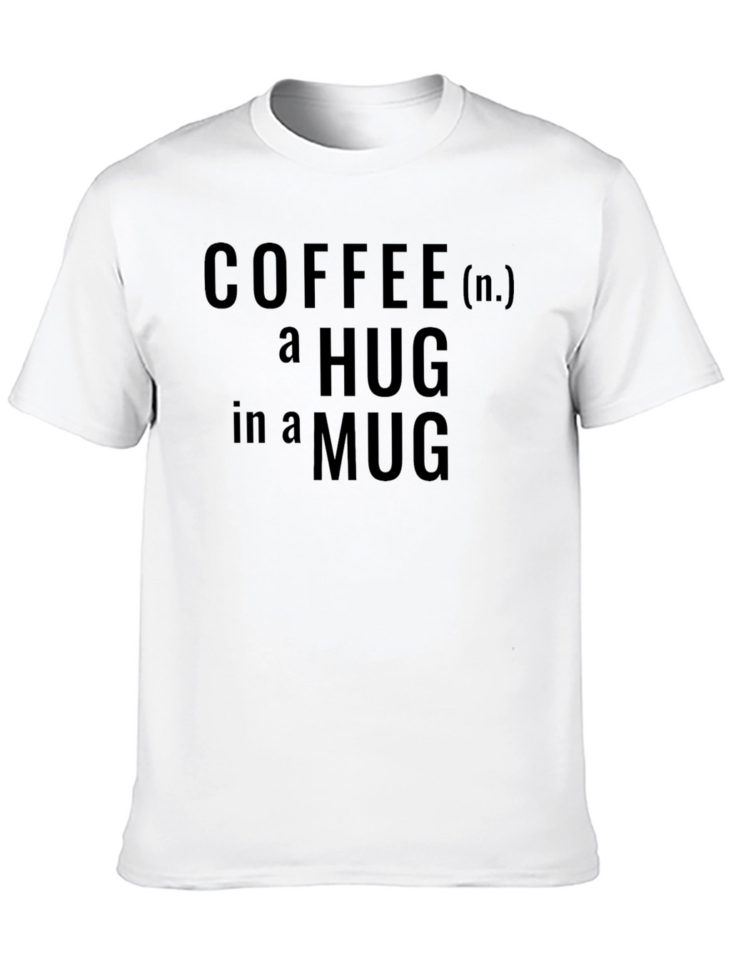Coffee Hug in a Mug Graphic T-Shirt