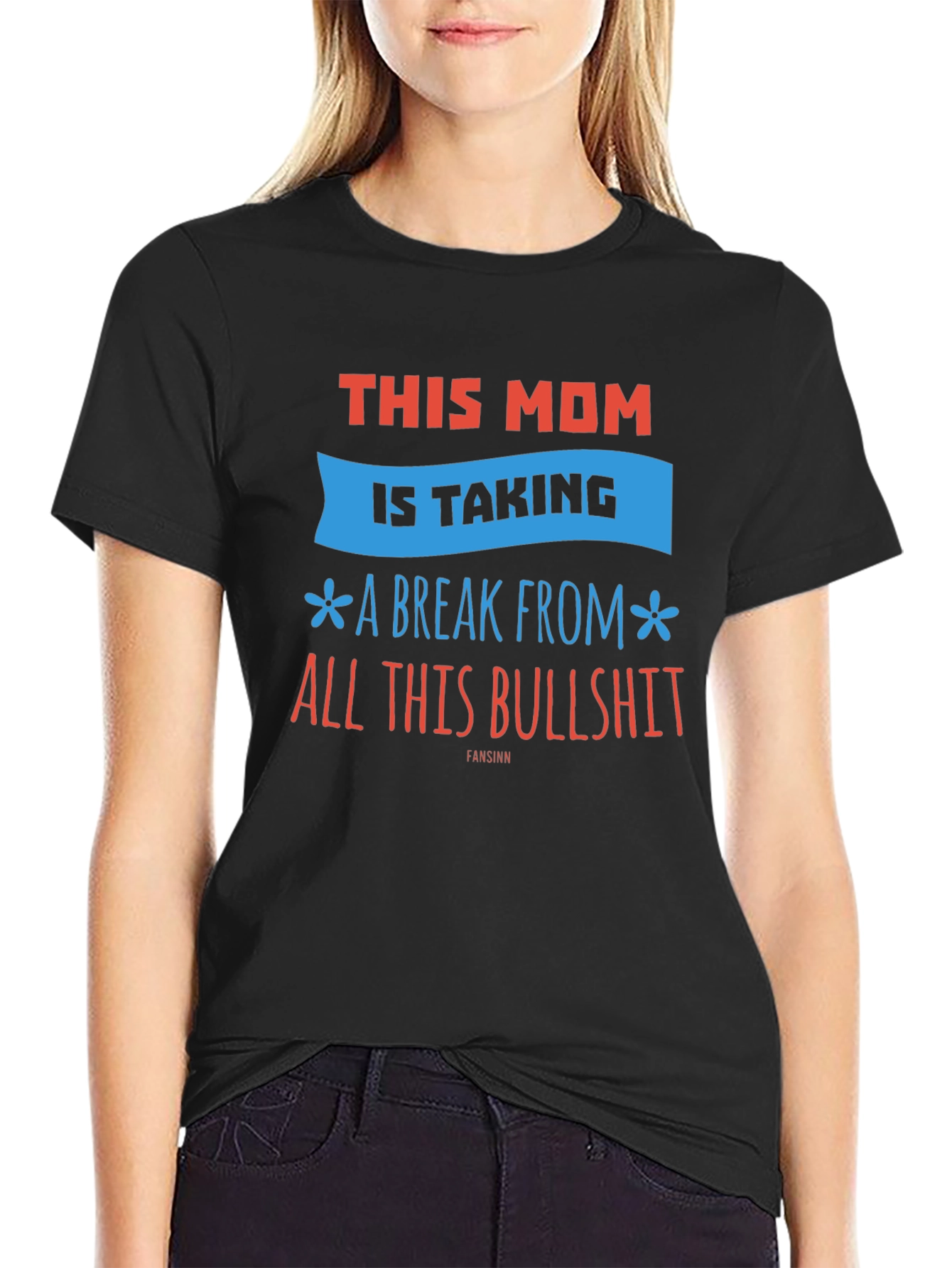 Funny Mom T-Shirt - Taking a Break from Bullshit