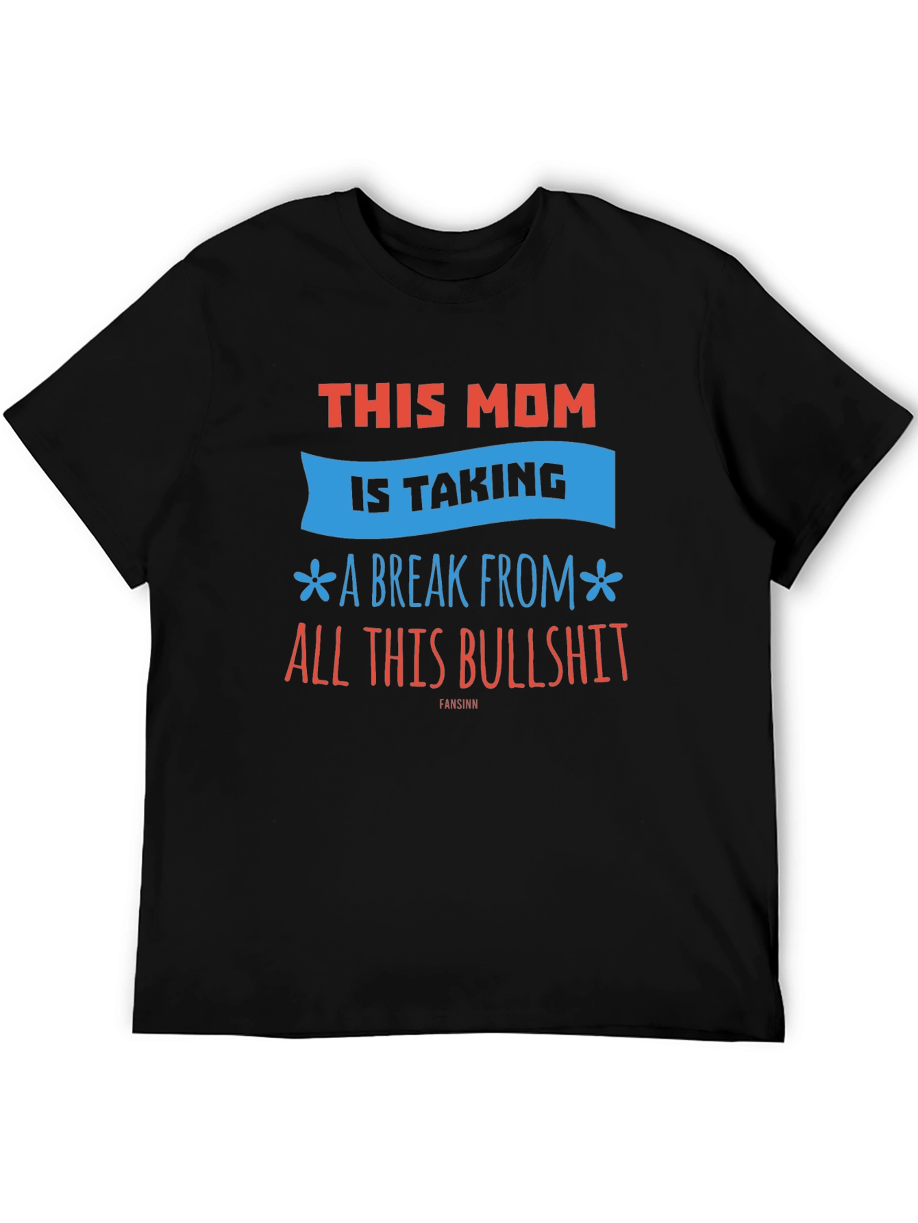 Funny Mom T-Shirt - Taking a Break from Bullshit