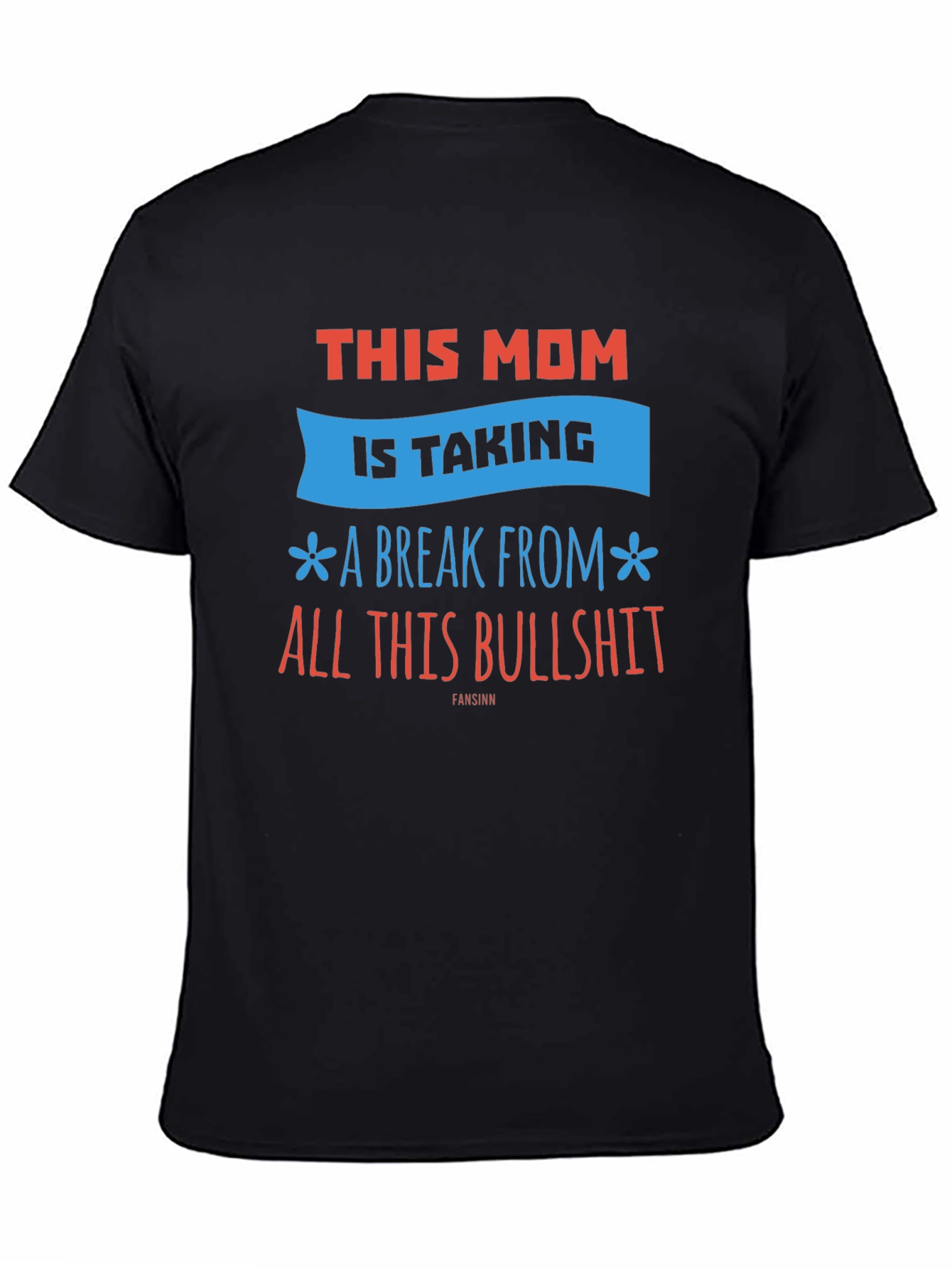 Funny Mom T-Shirt - Taking a Break from Bullshit