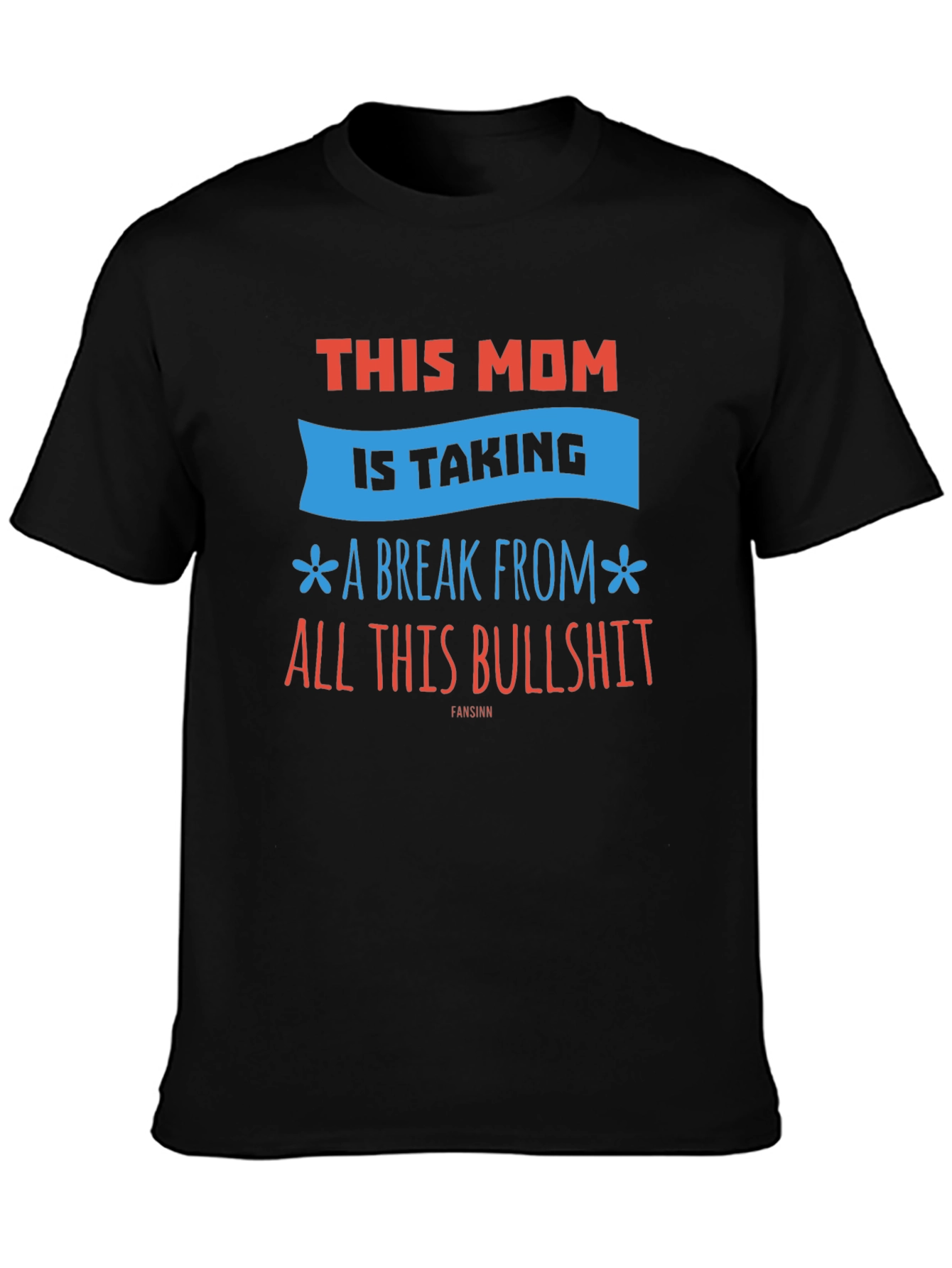 Funny Mom T-Shirt - Taking a Break from Bullshit