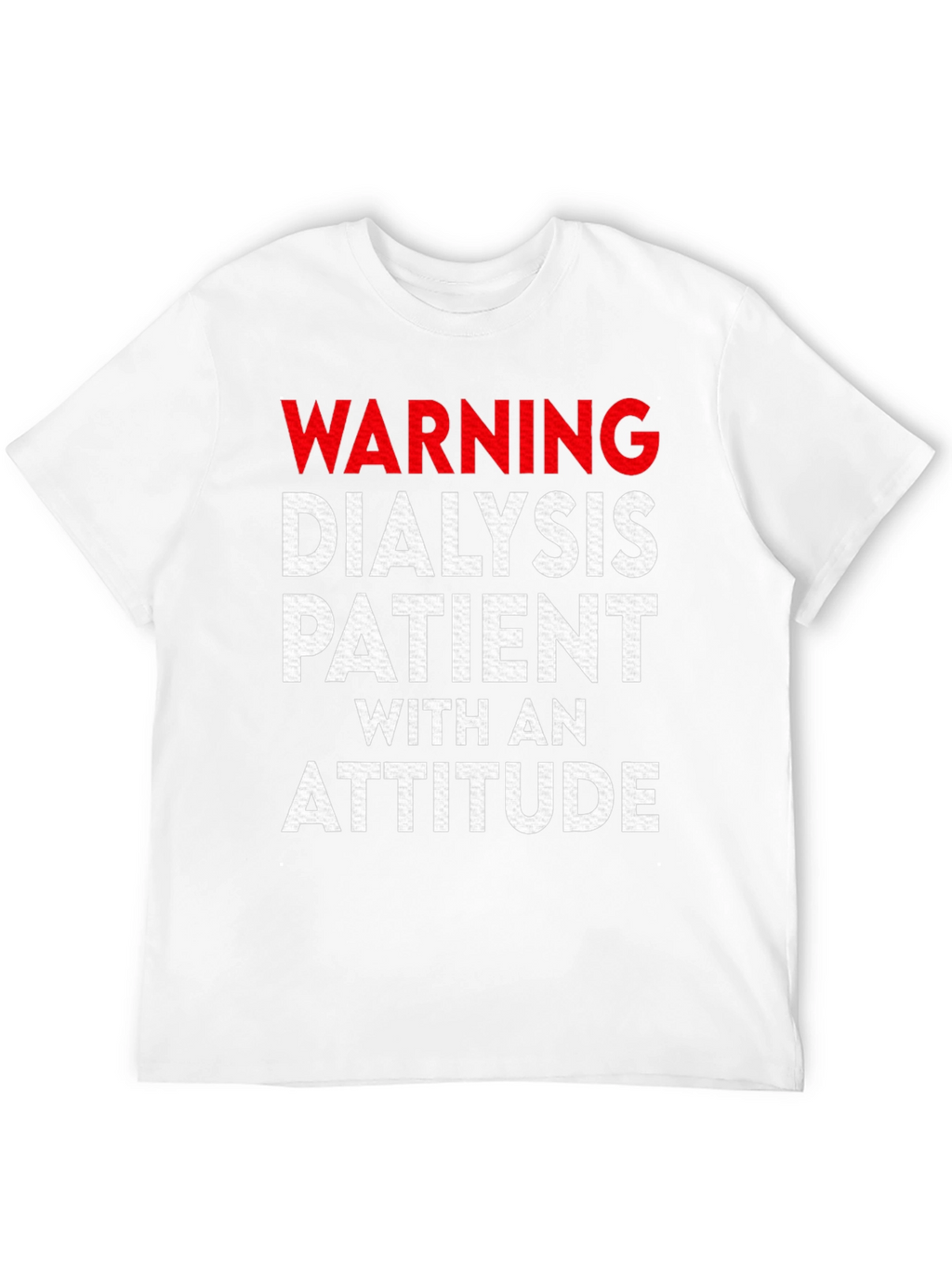 Warning Dialysis Patient With an Attitude T-Shirt