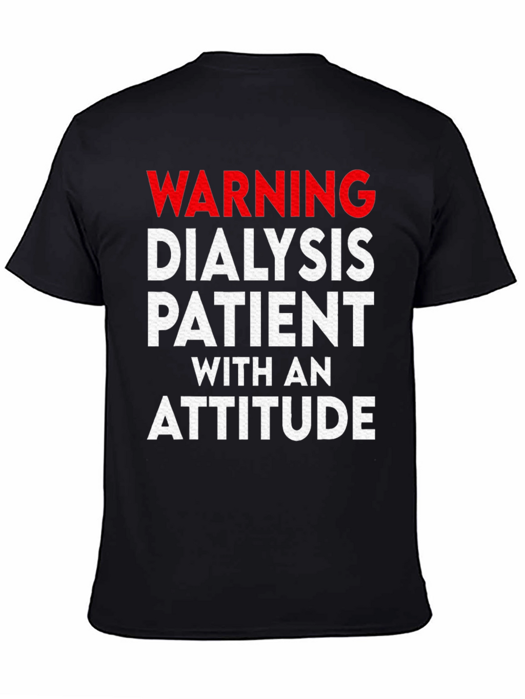 Warning Dialysis Patient With an Attitude T-Shirt
