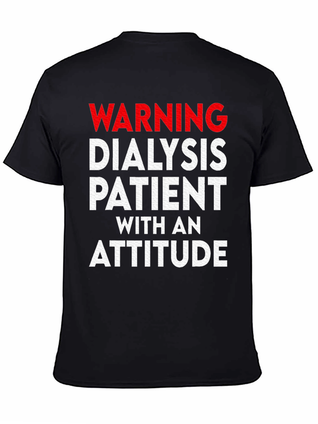 Warning Dialysis Patient With an Attitude T-Shirt