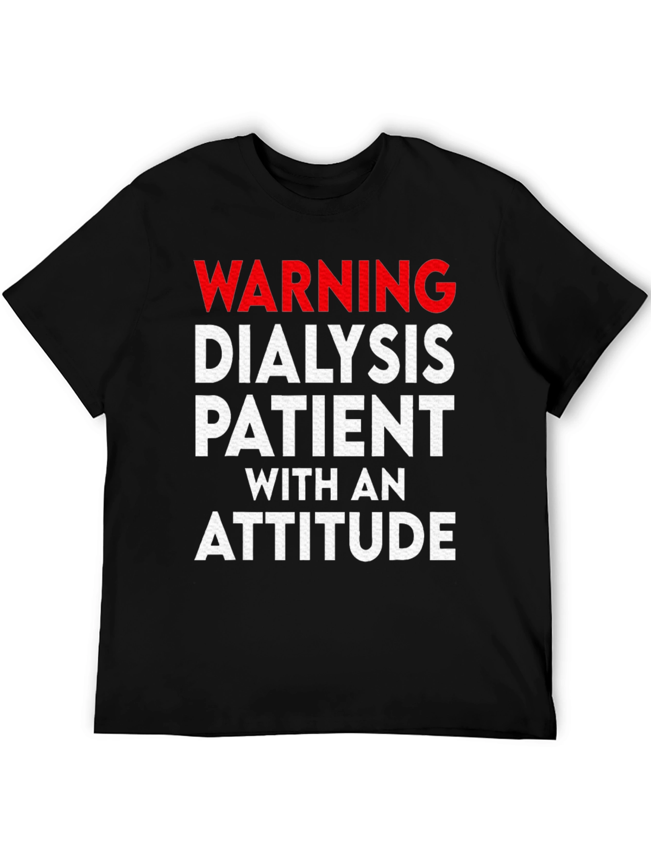 Warning Dialysis Patient With an Attitude T-Shirt